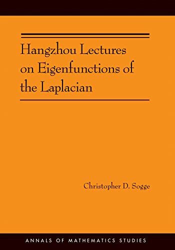 Hangzhou Lectures on Eigenfunctions of the Laplacian (Annals of Mathematics Studies, 188, Band 188)