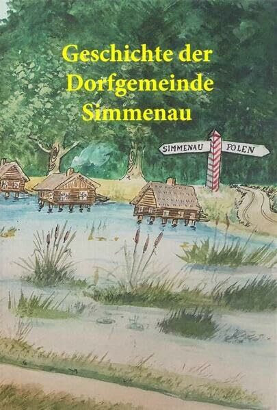 Ruth Michel - Geschichte der Dorfgemeinde Simmenau: Simmenauer Begebenheiten Band 3