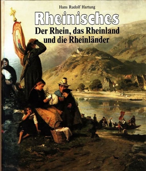 Rheinisches. Der Rhein, das Rheinland, die Rheinländer