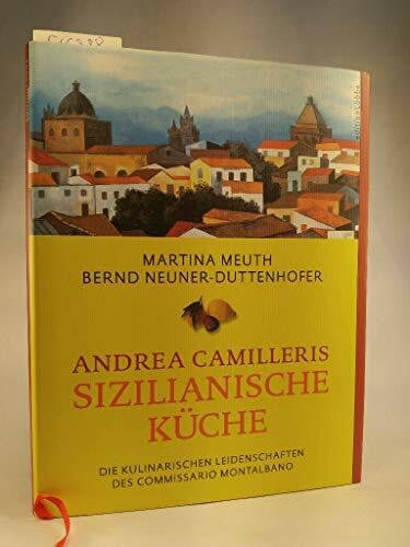 Andrea Camilleris sizilianische Küche: Die kulinarischen Leidenschaften des Commissario Montalbano (Edition Lübbe)