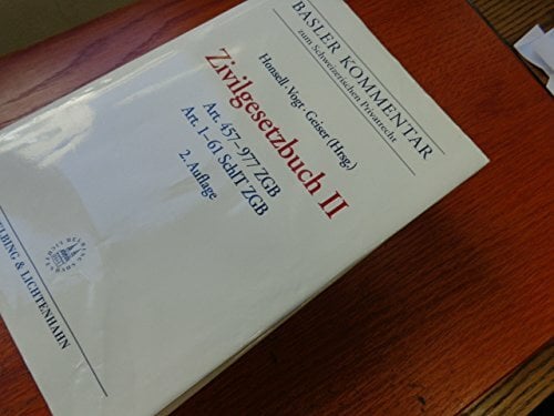Basler Kommentar zum Schweizerischen Privatrecht. II. Art. 457-977 ZGB und Art. 1-61 SchlT ZGB Basler Kommentar zum Schweizerischen Privatrecht. II. Art. 457-977 ZGB und Art. 1-61 SchlT ZGB