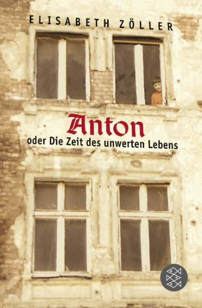 Anton oder Die Zeit des unwerten Lebens