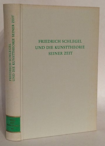 Friedrich Schlegel und die Kunsttheorie seiner Zeit (Wege der Forschung)