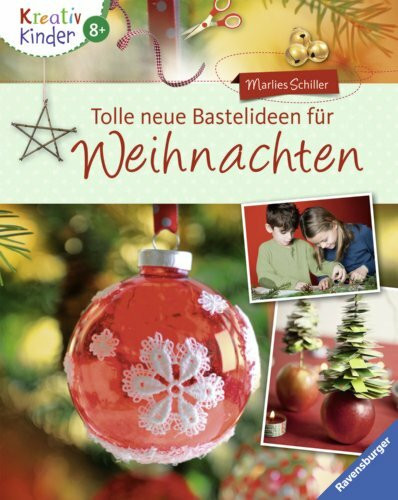 Tolle neue Bastelideen für Weihnachten (Kreativ Kinder)