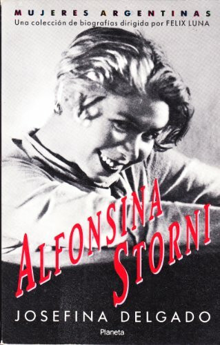 Alfonsina Storni: Una Biografia (Mujeres Argentinas)