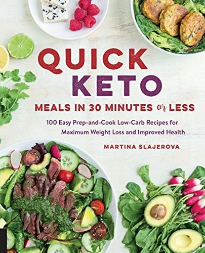 Quick Keto Meals in 30 Minutes or Less: 100 Easy Prep-and-Cook Low-Carb Recipes for Maximum Weight Loss and Improved Health (3) (Keto for Your Life, Band 3)