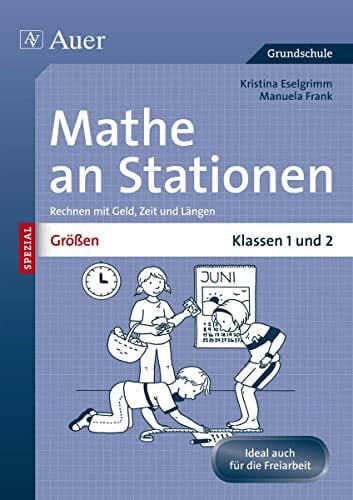 Größen an Stationen: Rechnen mit Geld, Zeit und Längen | Klassen 1 und 2 (Stationentraining Grundschule Mathe) Größen an Stationen: Rechnen mit Geld, Zeit und Längen | Klassen 1 und 2 (Stationentraining Grundschule Mathe)