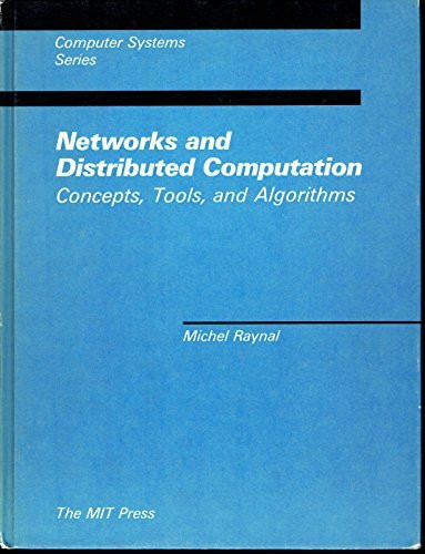 Networks and Distributed Computation: Concepts, Tools, and Algorithms (Computer Systems Series)