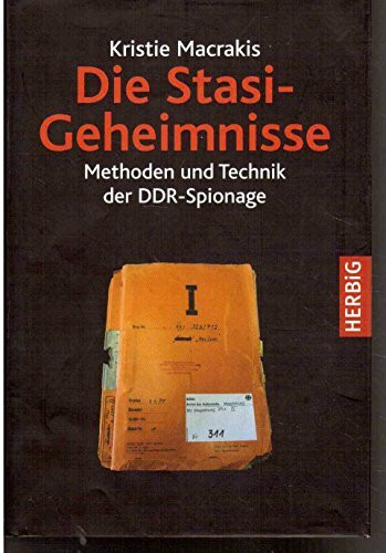 Die Stasi-Geheimnisse: Methoden und Technik der DDR-Spionage