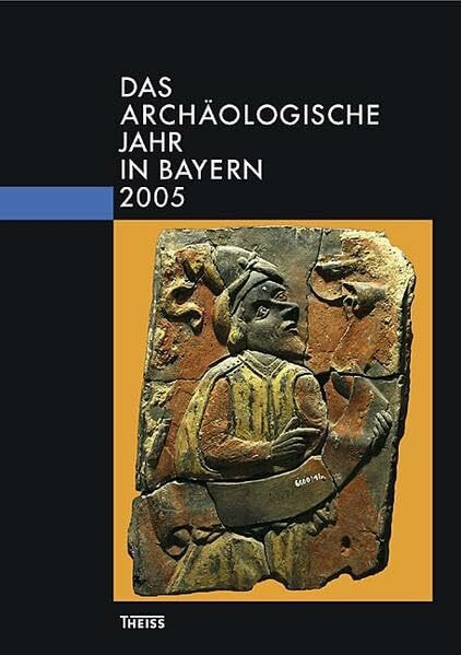 Das archäologische Jahr in Bayern: 2005