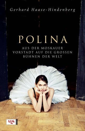 Polina: Aus der Moskauer Vorstadt auf die großen Bühnen der Welt