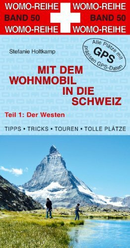 Holtkamp, Stefanie, Mit dem Wohnmobil in die Schweiz, Teil 1: Der Westen