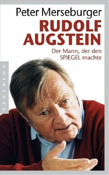 Rudolf Augstein: Der Mann, der den SPIEGEL machte