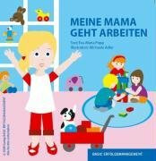 Meine Mama geht arbeiten /Mein Papa geht arbeiten