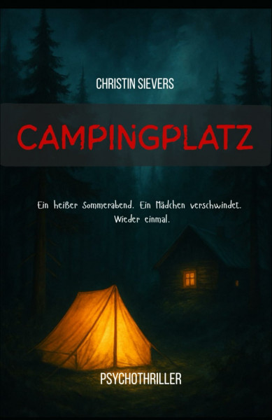 Campingplatz: Ein heißer Sommerabend. Ein Mädchen verschwindet. Wieder einmal. (Amara Raabe, Band 1)