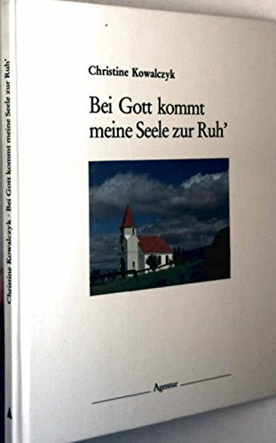 Bei Gott kommt meine Seele zur Ruh'. Psalmworte im Alltag