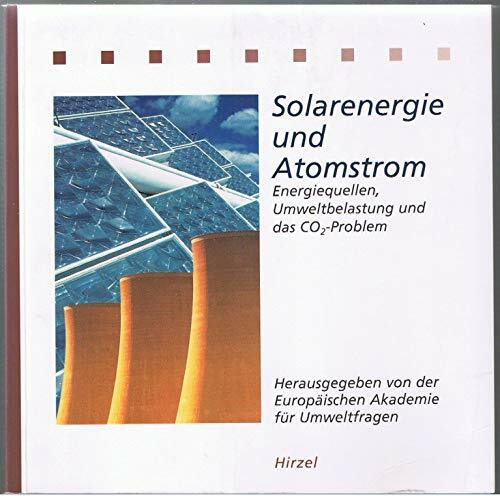 Solarenergie und Atomstrom: Energiequellen, Umweltbelastung und das CO2-Problem (Ökologie Kompakt)