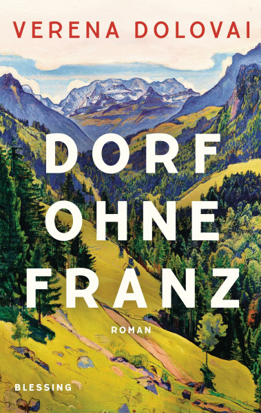 Dorf ohne Franz: Roman