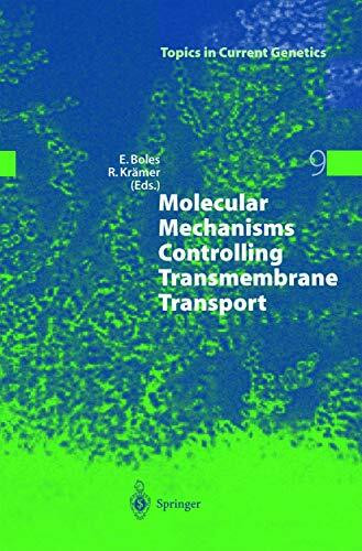 Molecular Mechanisms Controlling Transmembrane Transport (Topics in Current Genetics, 9, Band 9)