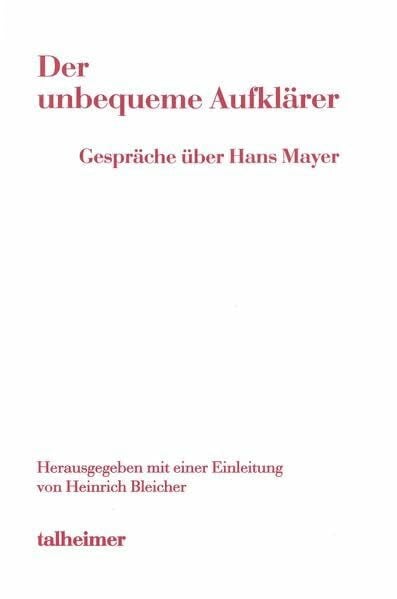 Der unbequeme Aufklärer: Gespräche über Hans Mayer (Reihe politische Erfahrung)
