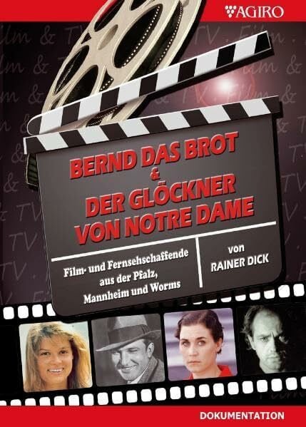 Bernd das Brot & der Glöckner von Notre Dame: Film- und Fernsehschaffende aus der Pfalz, Mannheim und Worms