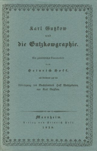 Karl Gutzkow und die Gutzkowgraphie. Faksimile nach der Ausgabe Mannheim 1839. (Jahresgabe 1977/78)