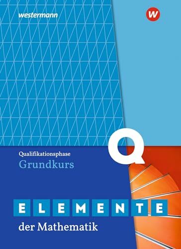 Elemente der Mathematik SII - Ausgabe 2020 für Nordrhein-Westfalen: Qualifikationsphase Grundkurs Schulbuch: Ausgabe 2020 - Sekundarstufe 2 Elemente der Mathematik SII - Ausgabe 2020 für Nordrhein-Westfalen: Qualifikationsphase Grundkurs Schulbuch: Ausgabe 2020 - Sekundarstufe 2