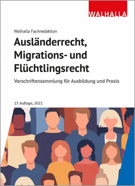 Ausländerrecht, Migrations- und Flüchtlingsrecht: Vorschriftensammlung für Ausbildung und Praxis; Ausgabe 2021