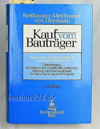 Kauf vom Bauträger: Bauherren- /Erwerbermodelle und Immobilienfonds, Finanzierung, rechtliche und steuerliche Gestaltung, Haftung aus Treuhandschaft, Vertrieb, Beratung und Prospekt