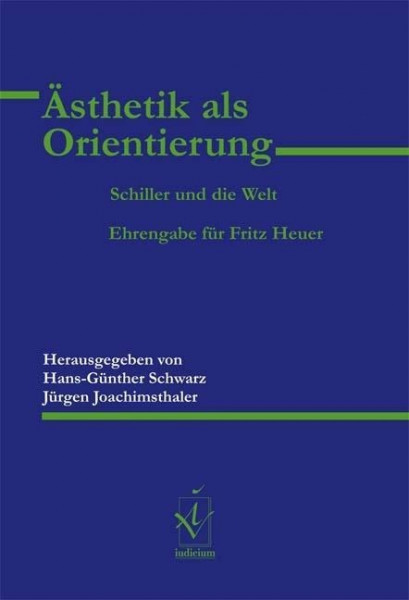 Ästhetik als Orientierung. Schiller und die Welt