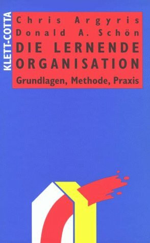 Die Lernende Organisation: Grundlagen, Methode, Praxis