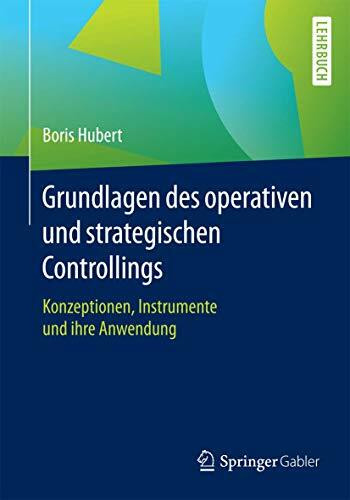 Grundlagen des operativen und strategischen Controllings: Konzeptionen, Instrumente und ihre Anwendung