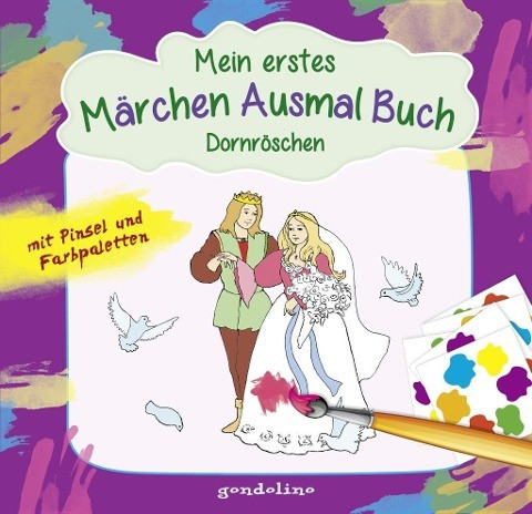 Mein erstes Märchenausmalbuch mit Pinsel und Farbpalette: Dornröschen. Das komplette Märchen zum Vor