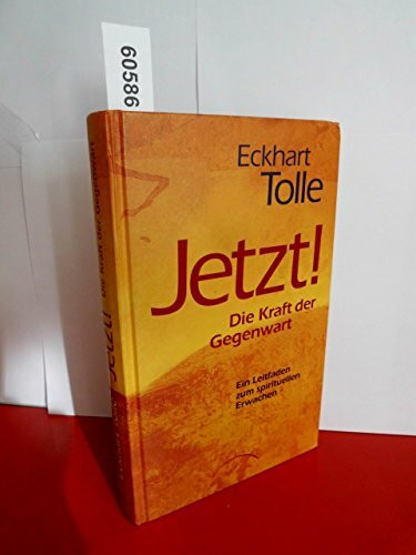 Jetzt! Die Kraft der Gegenwart: Ein Leitfaden zum spirituellen Erwachen