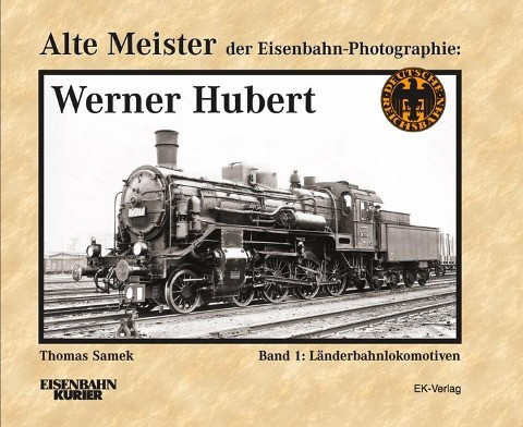 Alte Meister der Eisenbahn-Fotografie: Werner Hubert 1.