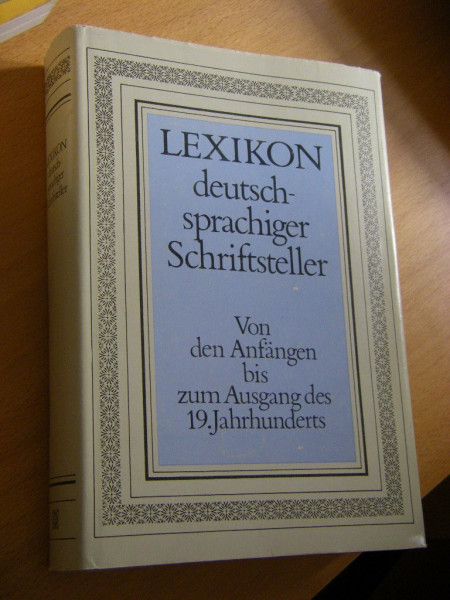 Lexikon deutschsprachiger Schriftsteller. Von den Anfängen bis zum Ausgang des 19. Jahrhunderts