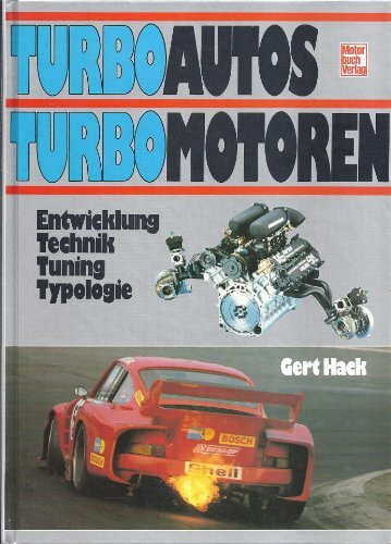 Turboautos - Turbomotoren: Entwicklung Technik Tuning Typologie