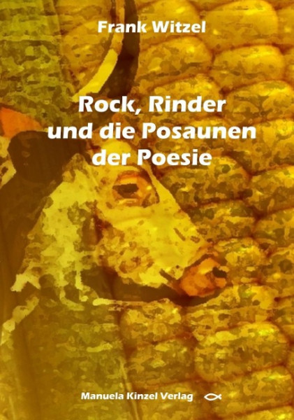 Rock, Rinder und die Posaunen der Poesie
