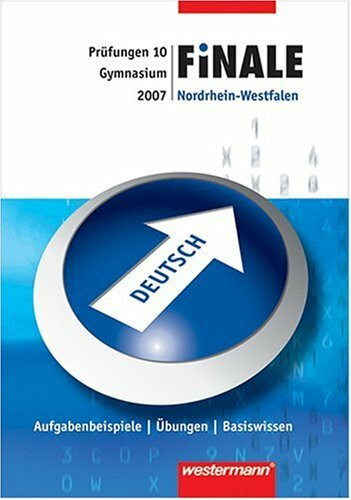 Finale. Zentrale Abschlussprüfung Klasse 10 / Zentrale Prüfung Deutsch Klasse 10 - Ausgabe für Gymnasien in Nordrhein-Westfalen: Prüfungstrainer Deutsch 2007