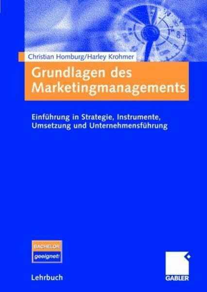 Grundlagen des Marketingmanagements: Einführung in Strategie, Instrumente, Umsetzung und Unternehmensführung