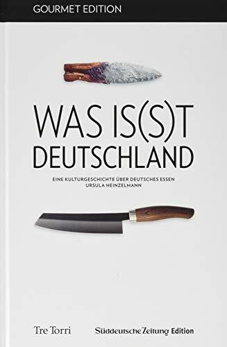 SZ Gourmet Edition: Was is(s)t Deutschland: Eine Kulturgeschichte über deutsches Essen