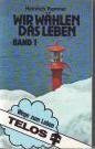 Wir wählen das Leben Band 1