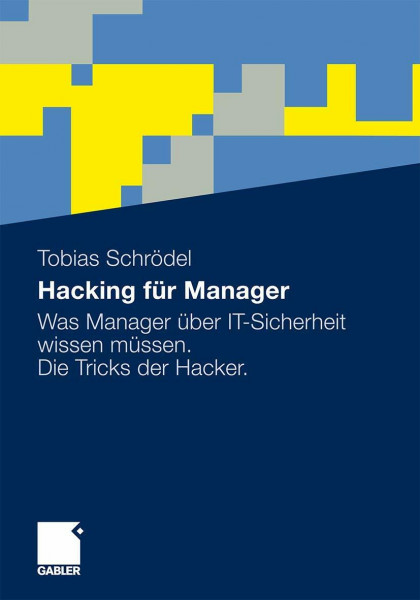 Hacking für Manager: Was Manager über IT-Sicherheit wissen müssen. Die Tricks der Hacker.