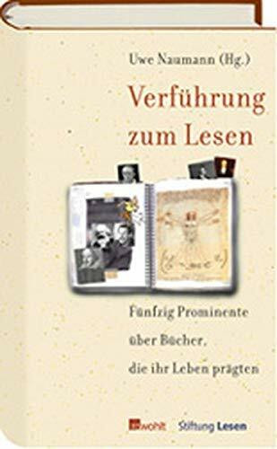 Verführung zum Lesen: Zweiundfünfzig Prominente über Bücher, die ihr Leben prägten