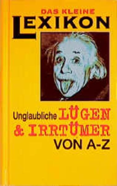 Populäre Lügen und Irrtümer von A bis Z (Das kleine Lexikon)