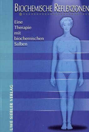 Biochemische Reflexzonen. Eine Therapie mit biochemischen Salben.