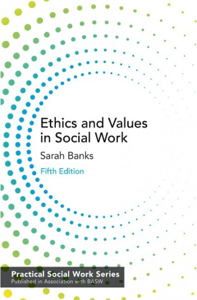 Banks, S: Ethics and Values in Social Work