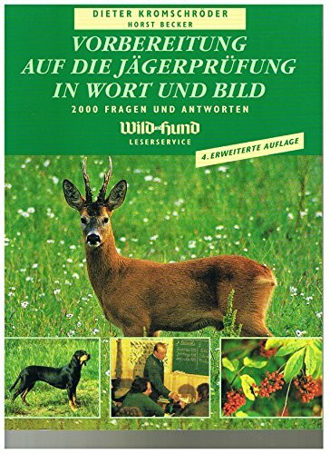 Vorbereitung auf die Jägerprüfung in Wort und Bild. 2000 Fragen und Antworten. "Wild und Hund"-Leserservice