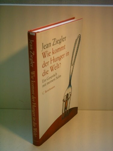 Wie kommt der Hunger in die Welt?: Ein Gespräch mit meinem Sohn