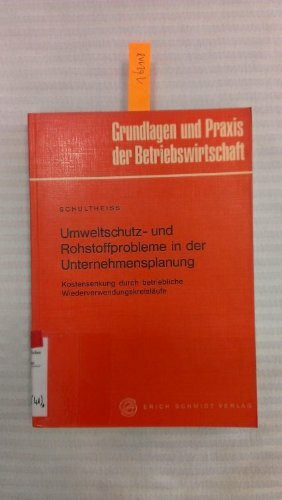 Umweltschutz - und Rohstoffprobleme in der Unternehmensplanung (Grundlagen und Praxis der Betriebswirtschaft)